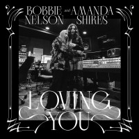 Purchase Amanda Shires & Bobbie Nelson - Loving You