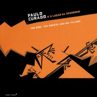 Purchase Paulo Curado E D Lugar Da Desordem - The Bird, The Breeze And Mr. Filiano