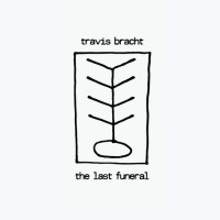 Purchase Travis Bracht - The Last Funeral