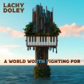 Buy Lachy Doley - A World Worth Fighting For Mp3 Download