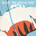 Buy She Sir - You Could Be Tiger (CDS) Mp3 Download