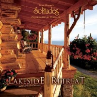 Purchase Dan Gibson's Solitudes - Lakeside Retreat
