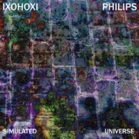 Purchase Ixohoxi - Simulated Universe (With Stephen Philips)