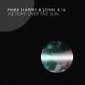 Buy Mark Harris - Victory Over The Sun (With John 3:16) Mp3 Download