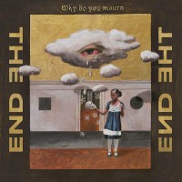 Purchase The End - Why Do You Mourn