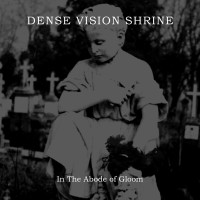 Purchase Dense Vision Shrine - In The Abode Of Gloom