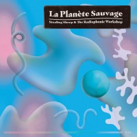 Purchase Stealing Sheep - La Planète Sauvage (With The Radiophonic Workshop)