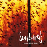 Purchase Sunbirds - Cool To Be Kind
