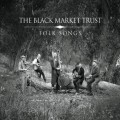 Buy The Black Market Trust - Folk Songs Mp3 Download