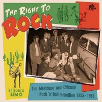 Purchase VA - Right To Rock: The Mexicano And Chicano Rock 'N' Roll Rebellion 1955-1963