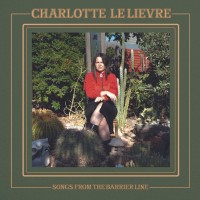 Purchase Charlotte Le Lievre - Songs From The Barrier Line