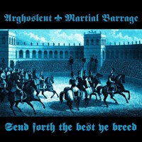 Purchase Arghoslent - Send Forth The Best Ye Breed (With Martial Barrage) (Split)