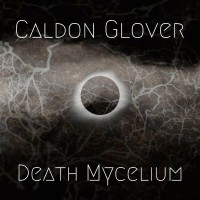 Purchase Caldon Glover - Death Mycelium