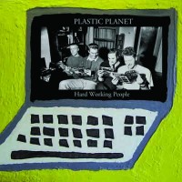 Purchase Plastic Planet - Hard Working People