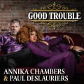 Buy Annika Chambers - Good Trouble (With Paul Deslauriers) Mp3 Download