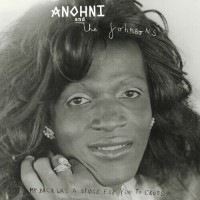 Purchase Anohni & The Johnsons - My Back Was A Bridge For You To Cross