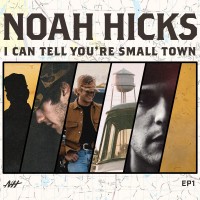Purchase Noah Hicks - I Can Tell You're Small Town (EP)
