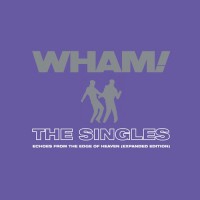 Purchase Wham! - The Singles: Echoes From The Edge Of Heaven (Expanded Edition)