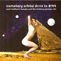 Purchase Acid Mothers Temple & The Melting Paraiso UFO - Cometary Orbital Drive To 2199