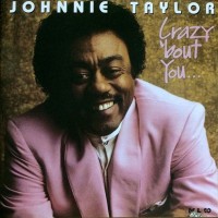 Purchase Johnnie Taylor - Crazy 'bout You