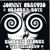 Purchase Johnny Mastro & Mama's Boys - Elmore James For President