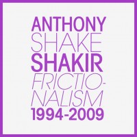 Purchase Anthony Shake Shakir - Frictionalism 1994-2009 CD1