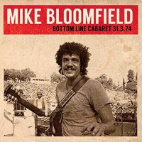 Purchase Mike Bloomfield - Bottom Line Cabaret 31.03.74 CD1