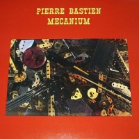 Purchase Pierre Bastien - Mecanium (Vinyl)