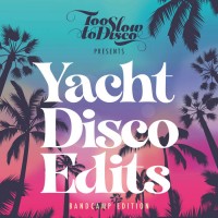 Purchase VA - Too Slow To Disco - Yacht Disco Edits