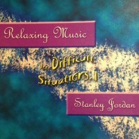 Purchase Stanley Jordan - Relaxing Music For Difficult Situations, I