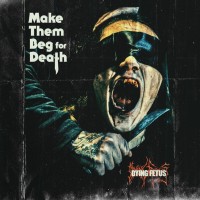 Purchase Dying Fetus - Make Them Beg For Death