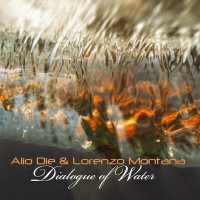 Purchase Alio Die & Lorenzo Montanà - Dialogue Of Water