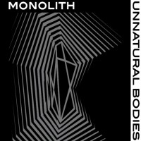 Purchase Monolith - Unnatural Bodies