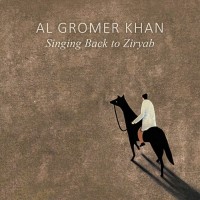 Purchase Al Gromer Khan - Singing Back To Ziryab