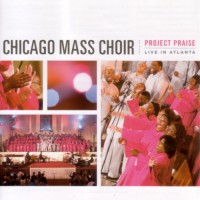 Purchase Chicago Mass Choir - Project Praise (Live In Atlanta)