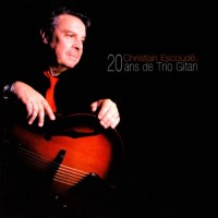 Purchase Christian Escoude - 20 Ans De Trio Gitan CD1