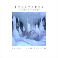 Purchase Janne Hanhisuanto - Icescapes (Remastered 2020)