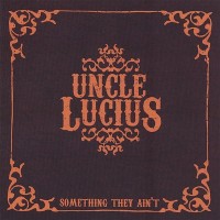 Purchase Uncle Lucius - Something They Ain't