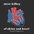 Buy Steve Kilbey - Of Skins And Heart (The Acoustic Sessions Vol. 1) Mp3 Download
