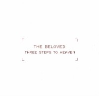 Purchase The Beloved - Three Steps To Heaven (Deep Dish Remixes)