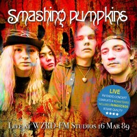 Purchase The Smashing Pumpkins - Live At Wzrd-Fm Studios 16 Mar 89 (Remastered)