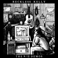 Purchase Reckless Kelly - The 9/11 Demos