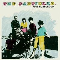 Purchase The Particles - 1980S Bubblegum