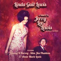 Purchase Linda Gail Lewis, Danny B. Harvey & Slim Jim Phantom - A Tribute To Jerry Lee Lewis (Feat. Annie Marie Lewis)