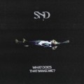 Buy Sad Night Dynamite - What Does That Make Me? (CDS) Mp3 Download