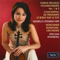 Purchase Arabella Steinbacher - Milhaud: Violinkonzerte No. 1 & 2 - Concertino De Printemps - Le Bœuf Sur Le Toit