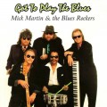Buy Mick Martin & The Blues Rockers - Got To Play The Blues Mp3 Download