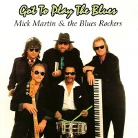 Purchase Mick Martin & The Blues Rockers - Got To Play The Blues