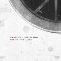 Purchase Crass - Christ - The Album (Crassical Collection) CD2