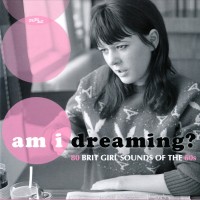 Purchase VA - Am I Dreaming?: 80 Brit Girl Sounds Of The 60S CD1